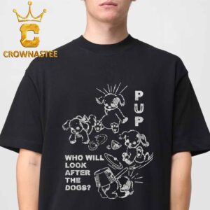 Pup The Band 2026 Tour Toronto ON Canada Pop Up Who Will Look After Dogs Unisex T-Shirt