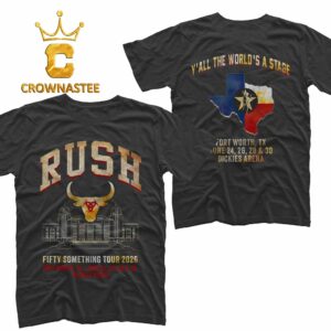 Rush Fort Worth Event 2026 Dickies Arena Fifty Something Tour Two Sided T-Shirt