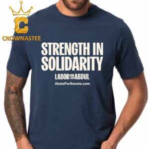 Strength In Solidarity Labor For Abdul Unisex T-Shirt