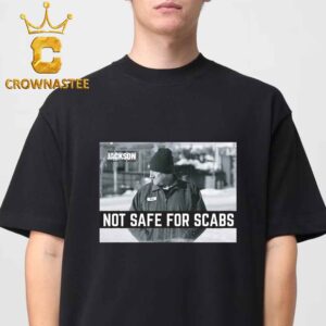 Not Safe For Scabs Troy Jackson For US Senate 2026 Unisex T-Shirt