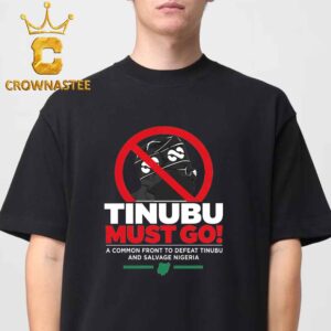 Tinubu Must Go A Common Front To Defeat Tinubu and Salvage Nigeria Unisex T-Shirt