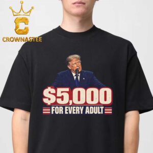 Trump 5000 Dollar For Every Adult Republican Midterm Convention Dallas 2026 Unisex T-Shirt