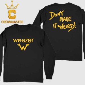 Weezer Don’t Make It Weird Two Sided Long Sleeve