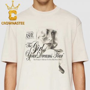 Ashe Ashlyn Rae Willson 2027 Tour Dates The Girl Of Your Dreams Unisex T Shirt