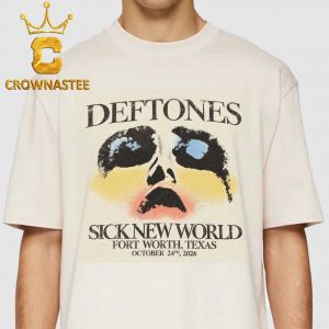 Deftones Sick New World 2026 Fort Worth TX October 24th Unisex T-Shirt
