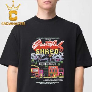 Grateful Shred Another Planet Entertainment & Teragram Presents Holiday Homecoming Los Angeles Dec 4 & 5 2026 Unisex T-Shirt Unisex T-Shirt
