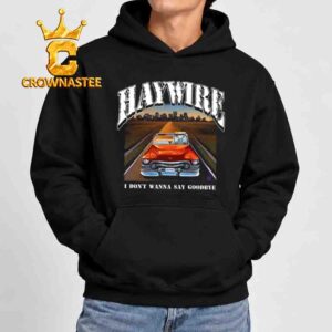 Haywire I Don’t Wanna Say Goodbye Back Album Unisex Hoodie