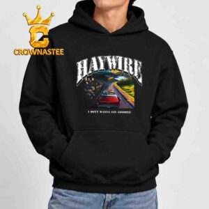 Haywire I Don’t Wanna Say Goodbye Front Album Unisex Hoodie
