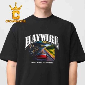 Haywire I Don’t Wanna Say Goodbye Front Album Unisex T-Shirt