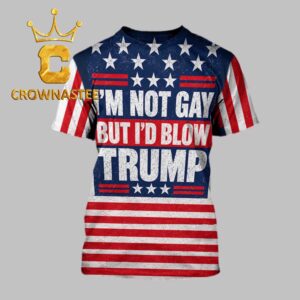 I’m Not Gay But I’D Blow Trump All Over Print T-Shirt