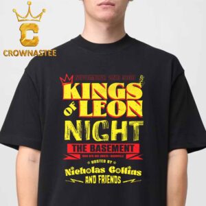 Kings Of Leon Night The Basement Host By Nicholas Collins And Friends Nevember 2 Unisex T-Shirt