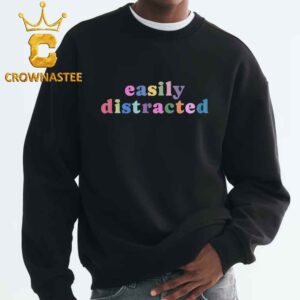 Paris Hilton Easily Distracted ADHD Unisex T-Shirt Sweatshirt