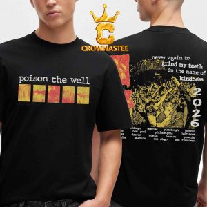 Poison The Well Never Again To Grind My Teeth In The Name Of Kindness 2026 Two Sided T-Shirt