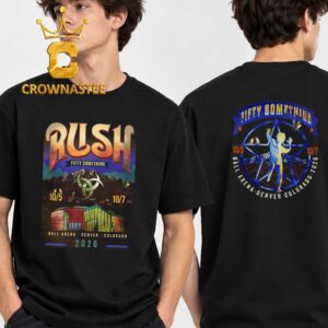 Rush Fifty Something Ball Arena Denver Colorado Oct 5 & 7 2026 Two Sided T-Shirt
