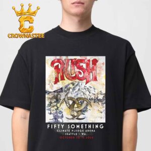 Rush Fifty Something Tour Climate Pledge Arena Seattle Washington Oct 10th & 12th 2026 Unisex T-Shirt