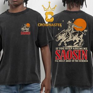 Saosin 2026 Tour If You Keep Asking Me I’ll Melt Away In The Summer Two Sided T Shirt