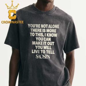 Saosin 2026 Tour You’re Not Alone There Is More To This I Know You Can Make It Out You Will Live To Tell Unisex T-Shirt