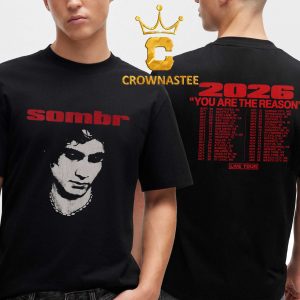 Sombr You Are The Reason 2026 Tour Dates Two Sided T-Shirt