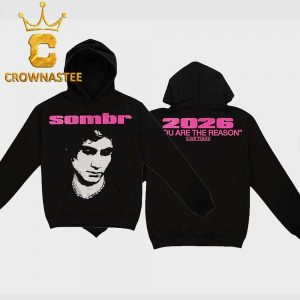 Sombr You Are he Reason 2026 Tour Unisex Hoodie