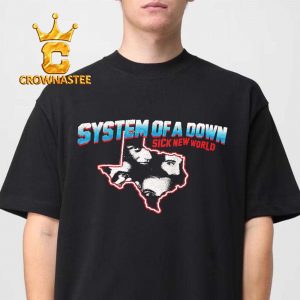 System Of A Down Sick New World Texas 2026 Unisex T-Shirt