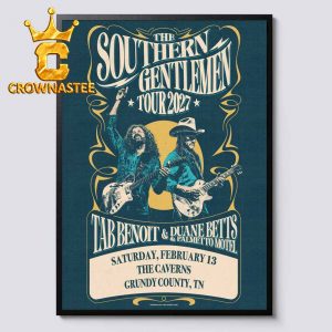 The Southern Gentlemen Tour 2027 Tab Benoit And Duane Betts Feb 13rd The Caverns Grundy County TN Home Decor Poster Canvas