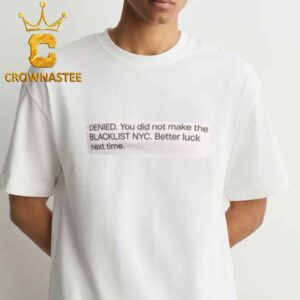 Tinashe You Did Not Make The Blacklist NYC Better Luck Next Time Unisex T-Shirt