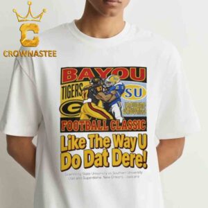 Tyler Shough Bayou Football Classic Like The Way U Do Dat Dere New Orleans Saints 2026 Unisex T-Shirt